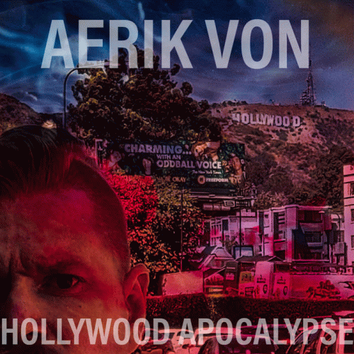 Aerik Von : Hollywood Apocalypse
